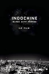 Indochine : Black City Parade - Le Film