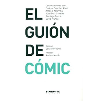 El guión del cómic: Conversaciones con Enrique Sánchez Abulí, Antonio Altarriba, Juan Díaz Canales, Santiago García y David Muñoz (Converses) El guión del cómic: Conversaciones con Enrique Sánchez Abulí, Antonio Altarriba, Juan Díaz Canales, Santiago García y David Muñoz (Converses)