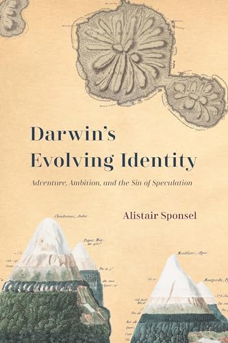 Darwin's Evolving Identity: Adventure, Ambition, and the Sin of Speculation (English Edition)