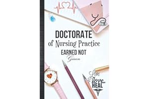 Doctorate of Nursing Practice EARNED Not Given Live Love Heal: Cute DNP Week Thank You Appreciation Gift Idea For Women: Daily Calendar Planner Agenda ... Journal with Inspirational Quotes Notebook