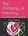 The Alchemy of Intimacy: Love and Sexuality Workbook by Anjani Siegrist
