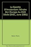Image de La Gazette D'Amsterdam: Miroire De L'Europe Au Xviii Siecle (Studies on Voltaire & the Eighteenth Century) (French Edition)