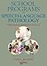 School Programs in Speech-Language Pathology: Organization and Service Delivery