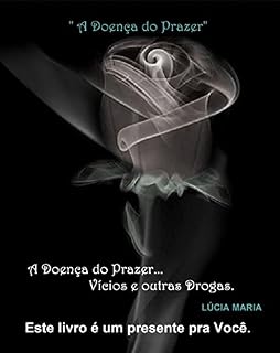 Livro "A Doença do Prazer": Drogas e outros vícios.