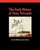 The Early History of Data Networks The Early History of Data Networks