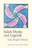 Salish Myths and Legends: One People's Stories (Native Literatures of the Americas and Indigenous Wo by