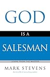 God Is a Salesman: Learn from the Master by 