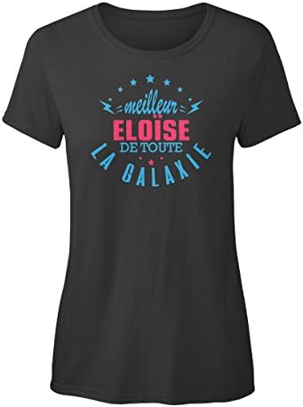 teespring Women's Novelty Slogan T-Shirt - Meilleur Eloïse De Toute La Galaxie