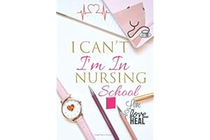 I Can't I'm In Nursing School Live Love Heal Daily Planner Journal: Cute Nursing Student Gifts For Women: Future Nurse Agenda Organizer Notebook To Write In