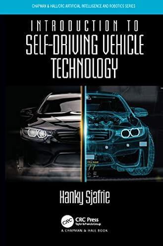 Introduction to Self-Driving Vehicle Technology (Chapman & Hall/CRC Artificial Intelligence and Robotics Series)