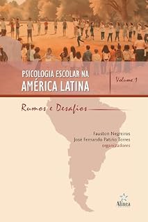 Livro Psicologia Escolar na América Latina: Rumos e desafios (Volume 1)