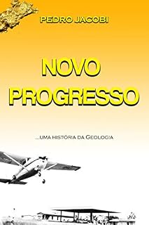 Livro NOVO PROGRESSO: UMA HISTÓRIA DA GEOLOGIA