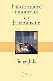Dictionnaire Amoureux du journalisme (French Edition) by 