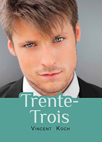 Trente-Trois (French Edition) by Vincent Koch