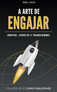 Livro A ARTE DE ENGAJAR: INSPIRE, CONECTE E TRANSFORME!