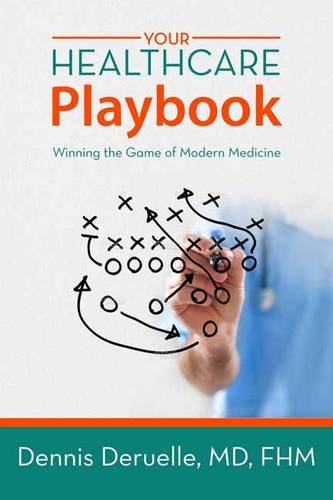 Your Healthcare Playbook: Winning the Game of Modern Medicine Your Healthcare Playbook: Winning the Game of Modern Medicine