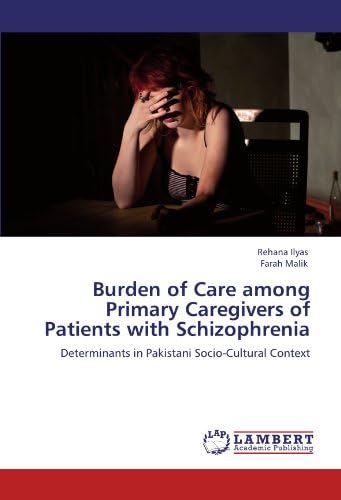 Burden of Care Among Primary Caregivers of Patients with Schizophrenia Paperback – Import, 19 Mar 2012
