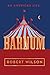 Barnum: An American Life by Robert Wilson