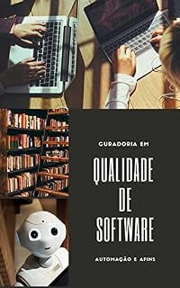 Livro Curadoria em Qualidade de Software: automação e afins.