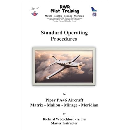 Standard Operating Procedures for the Piper PA46 Matrix, Malibu, Mirage & Meridian Aircraft Standard Operating Procedures for the Piper PA46 Matrix, Malibu, Mirage & Meridian Aircraft