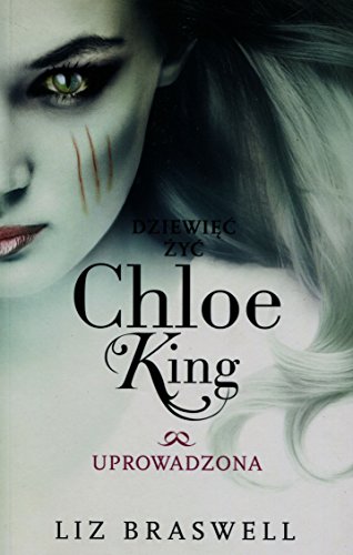 Dziewiec zyc Chloe King t.2 Uprowadzona