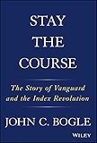 Stay the Course: The Story of Vanguard and the Index Revolution
