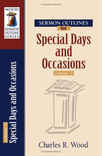 Sermon Outlines for Special Days and Occasions (Wood Sermon Outline Series) by Charles R. Wood