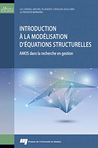 Introduction à la modélisation d'équations structurelles: AMOS dans la recherche en gestion (MESURE ET EVALU) (French Edition) by Lili Zheng, Michel Plaisent, Cataldo Zuccaro