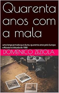 Livro Quarenta anos com a mala: uma longa jornada que durou quarenta anos pela Europa e Rússia na década de 1980