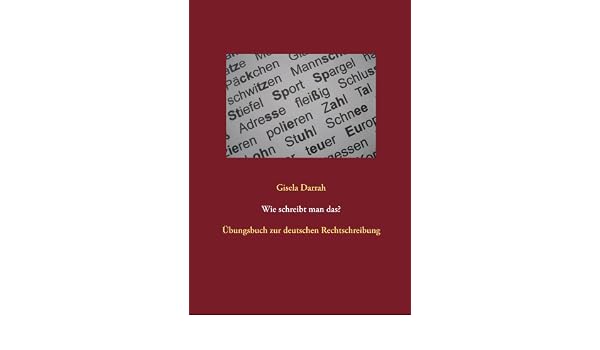 Amazon Com Wie Schreibt Man Das Ubungsbuch Zur Deutschen