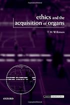 Ethics and the Acquisition of Organs (Issues in Biomedical Ethics)