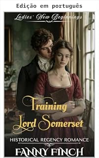 Livro Treinando Lord Somerset (Série O coração de Dorset, Livro 1) (Série Novos começos das damas)
