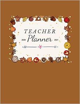 Teacher Planner 2020 2021 Autumn Cute Frame With Fall Teacher Agenda For Organization Planning Monthly Weekly Academic Year Lesson Plan And Record Book Jan 2020 Dec 2021 Amazon Co Uk O Pitt Craig 9781659503159 Books