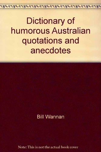 Dictionary of humorous Australian quotations and anecdotes