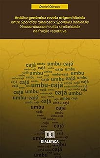 Livro Análise genômica revela origem híbrida entre Spondias tuberosa x Spondias bahiensis (Anacardiaceae) e alta similaridade na fração repetitiva