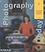 Photography Today: A History of Contemporary Photography
