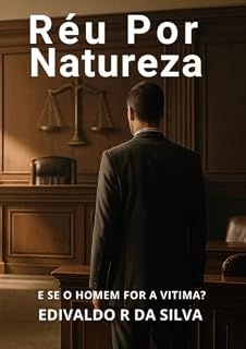 Livro Réu por Natureza: O homem na sociedade que só reconhece a mulher como