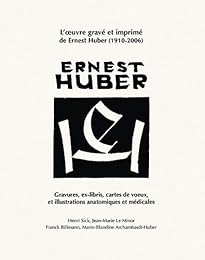 L' oeuvre gravé et imprimé de Ernest Huber, 1910-2006