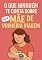Livro O Que Ninguém Te Conta sobre Ser Mãe de Primeira Viagem