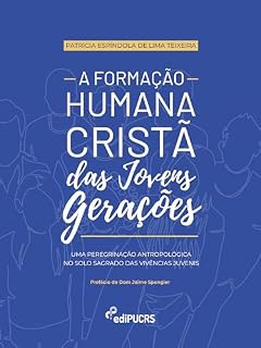 Livro A Formação Humana Cristã das Jovens Gerações: Uma peregrinação antropológica no solo sagrado das vivências juvenis