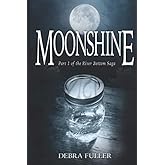 Moonshine: Part 1 of the River Bottom Saga