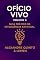 Livro Ofício Vivo - Volume 3: Manual Prático de Aplicação Avançada