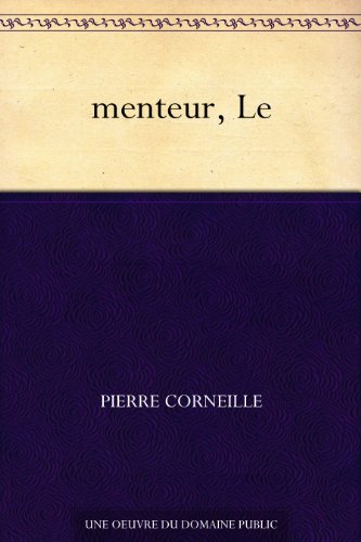 menteur, Le (French Edition) by Pierre Corneille