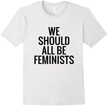 Men's We Should All Be Feminists T-Shirt Medium White