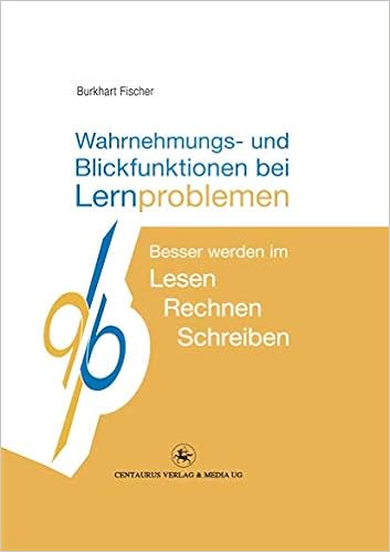 Wahrnehmungs Und Blickfunktionen Bei Lernproblemen Besser Werden Im Lesen Rechnen Schreiben Amazon De Fischer Burkhart Bucher
