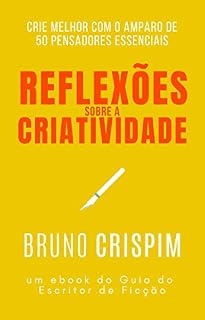 Livro Reflexões sobre a criatividade: um ebook do Guia do Escritor de Ficção