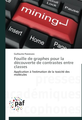 Fouille de graphes pour la découverte de contrastes entre classes: Application à l'estimation de l by Guillaume Poezevara