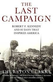 The Last Campaign: Robert F. Kennedy and 82 Day... 1607513889 Book Cover