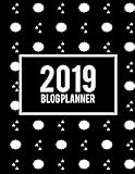 2019 Blog Planner: Beauty Black Color, 2019 Weekly Monthly Planner, Daily Blogger posts for 12 Month by