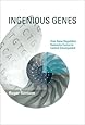 Ingenious Genes: How Gene Regulation Networks Evolve to Control Development (Life and Mind: Philosophical Issues in Biology and Psychology)
